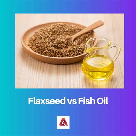 what is the difference between a flaxseed oil and fish